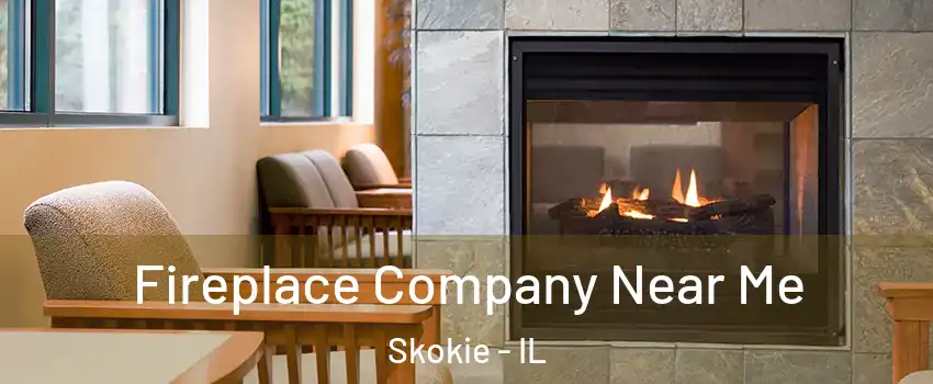 Fireplace Company Near Me Skokie - IL